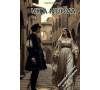 Vita Nuova: Riassunto e commenti in chiave moderna