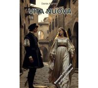 Vita Nuova: Riassunto e commenti in chiave moderna