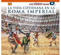 Vita quotidiana nella Roma imperiale. Ediz. spagnola. Con video scaricabile online