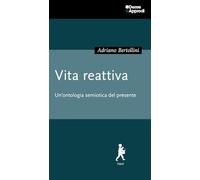 Vita reattiva. Un'ontologia semiotica del presente
