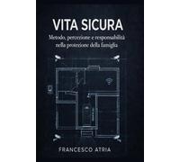 VITA SICURA: Metodo, Percezione e responsabilità nella protezione della famiglia