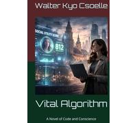 Vital Algorithm: A Novel of Code and Conscience