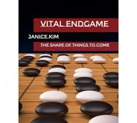 Vital Endgame: The Shape of Things to Come