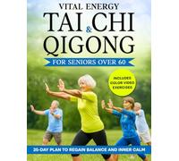 Vital Energy Tai Chi & Qigong for Seniors Over 60: Gentle 25-Day Plan to Improve Balance, Prevent Falls, and Enhance Social Connection | With Large-Print, Illustrations & Color Video Exercises