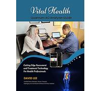 Vital Health Quantum AO Analyzer Guide: : Cutting Edge Assessment Technology for Health Professionals : BIO ASSESSMENT GUIDE