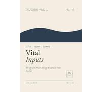 Vital Inputs: An off-grid water, energy & climate field journal