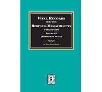 Vital Records of the town Bedford, Massachusetts to the year 1850, Volume #1 (Middlesex County)