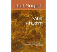 Vital Rhythm: A Protocol for Realigning Your Biology with the Natural Cycles of Being Human