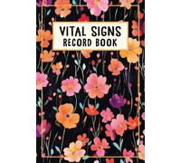 Vital Signs & Health Tracker Log Book: Daily Record Journal for Blood Pressure, Heart Rate, Temperature & Weight Compact Medical Log for Home Health, Fitness Tracking, and Senior Care