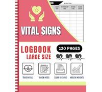 Vital Signs Log Book: Complete Health Monitoring Record Log for Blood Pressure, Blood Sugar, Oxygen Level, Heart Pulse Rate,Temperature & Weight | 120 Pages (8.5" x 11" Inches)