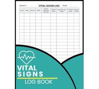 Vital Signs Log Book: Daily Medical Record Journal for Tracking Blood Pressure, Blood Sugar, Heart Rate, Oxygen Level, Temperature, Respiratory Rate and Weight