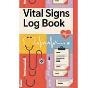 Vital Signs Log Book Daily Record Notebook, Temperature, Pulse, Oxygen, and Respiratory Rate, Perfect for Nurses, Caregivers, and Patients: Simple and ... for Nursing Students, Clinics, and Home Care