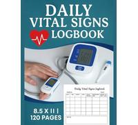 Vital Signs Log Book: Daily Tracker for Blood Pressure, Temperature & Oxygen Levels: A Caregiver’s Journal to Monitor Health, Chronic Illness, and Recovery for Seniors and Patients