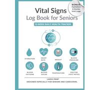 Vital Signs Log Book for Seniors: 12-Week Daily Health Tracker with Hydration & Doctor Visit Logs - Large Print