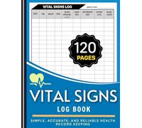 Vital Signs Log Book: Health Monitoring Record Log for Blood Pressure, Blood Sugar, Oxygen Level, Heart Pulse Rate,Temperature & Weight | 120 Pages (8.5" x 11" Inches)