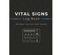 Vital Signs Log Book: Home Health Monitoring Tracker for Blood Pressure, Glucose, SpO₂, Weight & Temperature, Heart Rate.