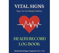 Vital Signs Log Book - Large Print: Simple Personal Health Record Keeper | Easy-to-Use Tracker for Blood Pressure, Heart Rate, Blood Oxygen, Breathing ... | 100 Numbered Pages, 900 Records, 8.5x11 in