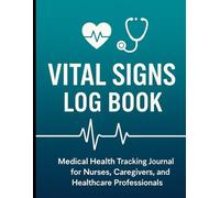 Vital Signs Log Book: Medical Health Tracking Journal for Nurses, Caregivers, and Healthcare Professionals | Blood Pressure, Pulse, Temperature, ... Format | Large Size (8.5 x 11 inches)