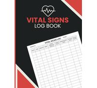 Vital Signs Log Book: Medical Monitoring Record Journal with Daily Entries for Blood Pressure, Blood Sugar, Oxygen Saturation, Heart Rate, Temperature, Respiratory Rate and Weight