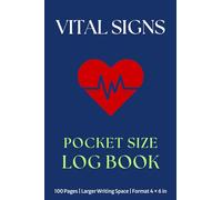 Vital Signs Log Book - Pocket Size: Simple Personal Health Record Keeper | Monitoring Tracker for Blood Pressure, Heart Rate, Oxygen Level, Blood ... | 100 pages, Larger Writing Space, 4x6 inches