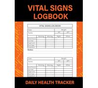 Vital Signs Logbook: Daily health Assessment & Monitoring journal for elderly patients at home to record BP, Pulse, Temperature, SpO2 & Weight. (Volume 2)