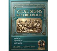 Vital Signs Record Book for Nursing 2026: Daily Patient Observation Log for Hospitals & Clinics, 160+ Pages for Blood Pressure, Pulse, Temp, SpO2 & Blood Sugar - Professional Healthcare Edition.