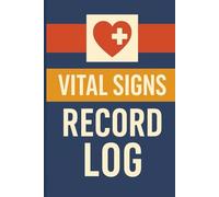 Vital Signs Record Log: Track Blood Pressure, Heart Rate, Oxygen Levels, Blood Sugar & Wellness Notes