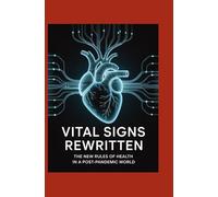 Vital Signs Rewritten: The New Rules of Health in a Post-Pandemic World