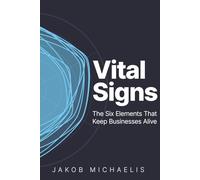 Vital Signs: The Six Elements That Keep Businesses Alive