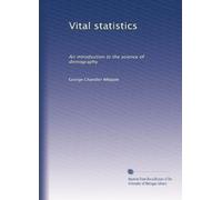Vital statistics: An introduction to the science of demography: Volume 3