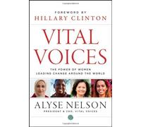 Vital Voices: The Power of Women Leading Change Around the World by Nelson, Alyse (June 5, 2012) Hardcover