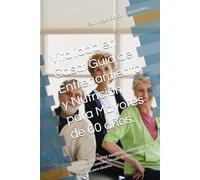 Vitalidad en Casa: Guía de Entrenamiento y Nutrición para Mayores de 60 años.: Recupera tu fuerza, equilibrio y autonomía con ejercicios sencillos sin salir de casa e incluye rutinas para abuelos.