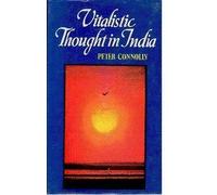 Vitalistic Thought in India (A Study of the Prana Concept in Vedic Literature and Its Development in the Vedanta, Samkhya and Pancaratra Traditions) by Peter Connolly (1992-08-06)