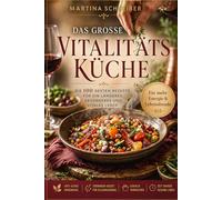 Vitalitätsküche für die zweite Lebenshälfte: Longevity Rezepte für den Alltag. Wie Sie durch gezielte Ernährung die Autophagie nutzen, um voller Lebensfreude zu bleiben.