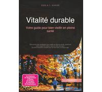 Vitalité durable: Votre guide pour bien vieillir en pleine santé (Gestion des âges)