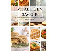 Vitalité en Saveur: Repas végétariens sans gluten et sans sucre raffiné