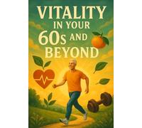 Vitality in Your 60s and Beyond:: A Nutrition Handbook (Golden Years)