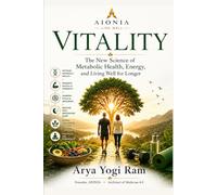 VITALITY: The New Science of Metabolic Health, Energy, and Living Well for Longer: 2 (AIONIA LIVE WELL)