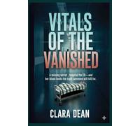 Vitals of the Vanished: A missing girl returns to the ER and her blood holds the truth someone will kill for. (The Night Pulse Files: Echoes in the Dark Series)