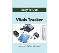 Vitals Tracker: Measure What Matters, A Daily Vitals Log Book, Easy to Use, Large Print