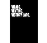 Vitals, Venting, and Victory Laps - Notebook for Nurses: Funny Notebook silly Journal for Friends, Family and gift for nurses - 6"x9" notebook in Black/White