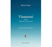Vitamenti ovvero frammenti di vita in versi 1954-2025 (Le lucciole)