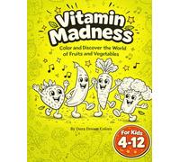 Vitamin Madness: Color and Discover the World of Fruits and Vegetables | Coloring Book For Kids | Boys & Girls Ages 4-12 | Preschool Activities | Cute & Easy Design For Toddlers