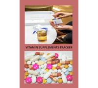 Vitamin & Supplement Tracker: 300-Page Daily Wellness Logbook to Track Vitamins, Minerals, Dosage, Health Goals & Supplement Routine for Better Lifestyle Management