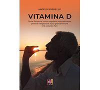 Vitamina D. Come funziona. Come regolarla naturalmente. Perché integrarla è il più grande errore che possiate fare