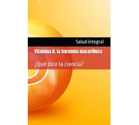 Vitamina D, la hormona maravillosa: ¿Qué dice la ciencia?