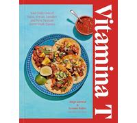 Vitamina T: Your Daily Dose of Tacos, Tortas, Tamales, and More Mexican Street Food Classics
