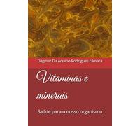 Vitaminas e minerais: Saúde para o nosso organismo