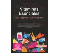 Vitaminas Esenciales: Guía Completa de Nutrición y Salud