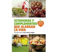 Vitaminas y complementos que alargan la vida: Consejos para vivir más y mejor (Objetivo bienestar)